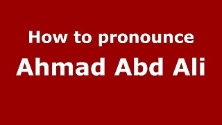 How to pronounce Ahmad Abd Ali