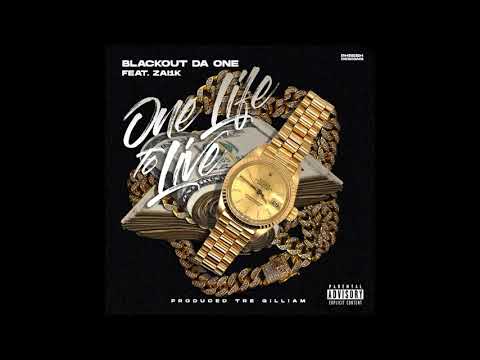 Blackout Da One - One Life To Live ft. Zai1k