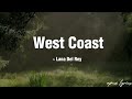 Lana Del Rey ~ West Coast (lyrics)