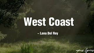 Lana Del Rey ~ West Coast (lyrics)