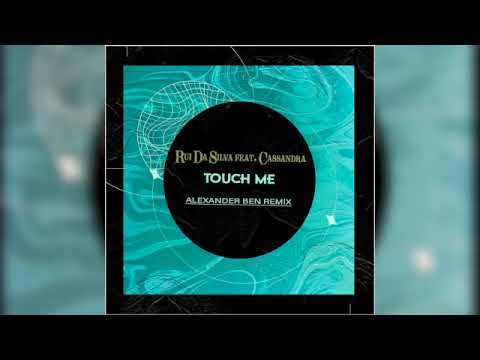 Rui Da Silva feat. Cassandra - Touch Me (Alexander Ben Remix)