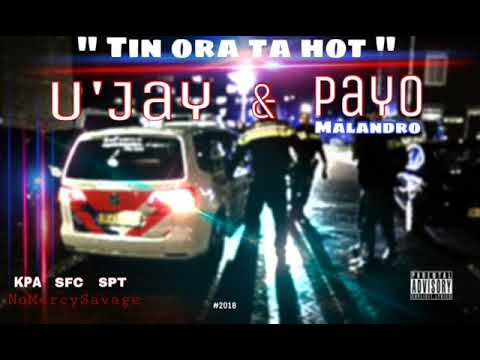 U'Jay Ft  Payo Malandro - Tin Ora Ta Hot