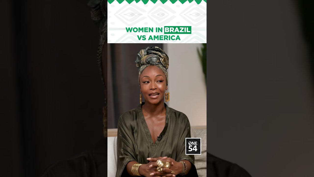 Women In Brazil Vs America | One54 Africa Podcast
