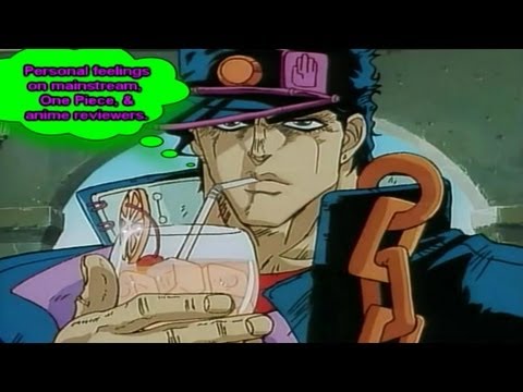 AH Personal Feelings Towards mainstream, One Piece, & anime reviewers.