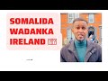 Somalida ku nool Wadanka Ireland iyo faahfaahin ka so warka dalkaas Fahad shaakir
