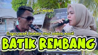 Download lagu BATIK REMBANG - LAGU SASAK TERBARU VERSI ALDEVA MUSIK HARISKA FT EVI MARIANI mp3 Download lagu BATIK REMBANG - LAGU SASAK TERBARU VERSI ALDEVA MUSIK HARISKA FT EVI MARIANI mp3