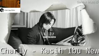 Download lagu Charly Kasih ibu _ New release mp3