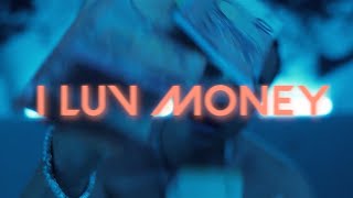 I LUV MONEY Music Video