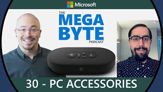 The Microsoft Mega Byte Podcast - Episode 30: PC Accessories & Product