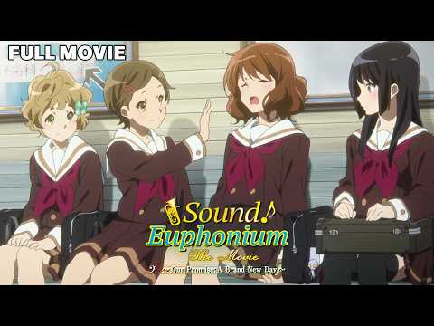 Sound! Euphonium: The Movie – Our Promise: A Brand New Day