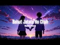 Bahut Jatate Ho Chah Humse Slowed Reverb