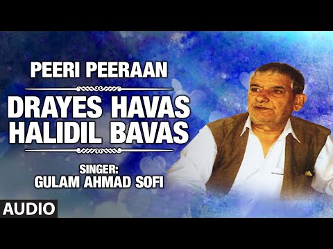 Drayes Havas Halidil Bavas By Gulam Ahmad Sofi | Kashmiri Video Song Full (HD) | Peeri Peeraan