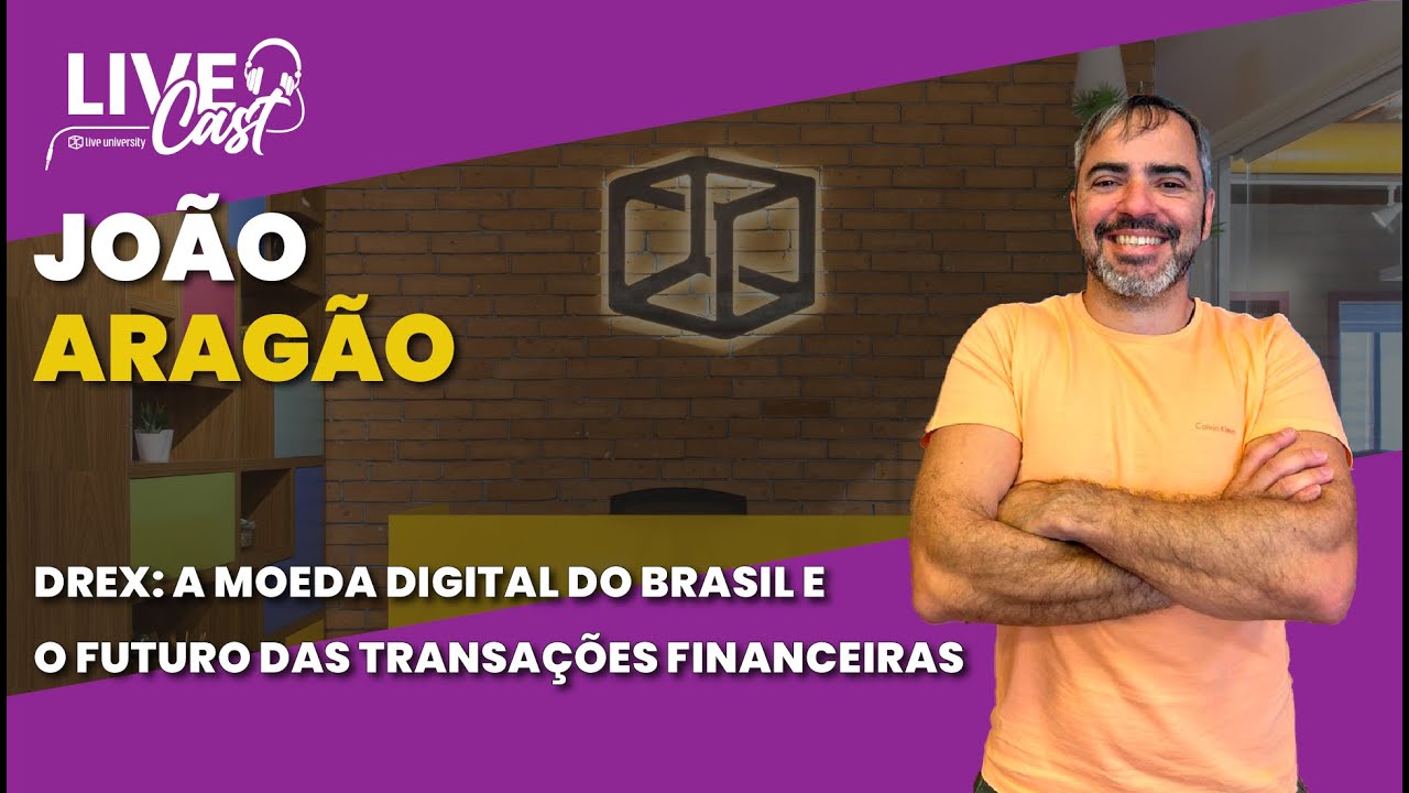 DREX: a moeda digital do Brasil e o futuro das transações financeiras | LiveCast#131