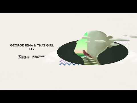 George Jema & That Girl - Fly