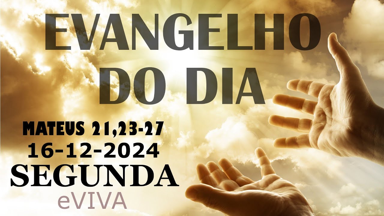 EVANGELHO DO DIA 16/12/2024 Mt 21,23-27 HOMILIA DIÁRIA DE HOJE LITURGIA DIÁRIA eVIVA