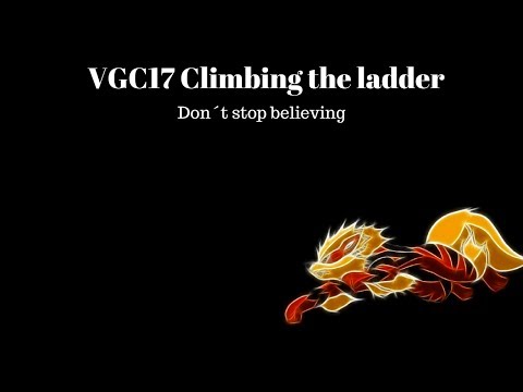 Climbing the ladder VGC17 - Don't stop believing!