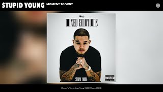 $tupid Young - Moment To Vent (Official Audio)