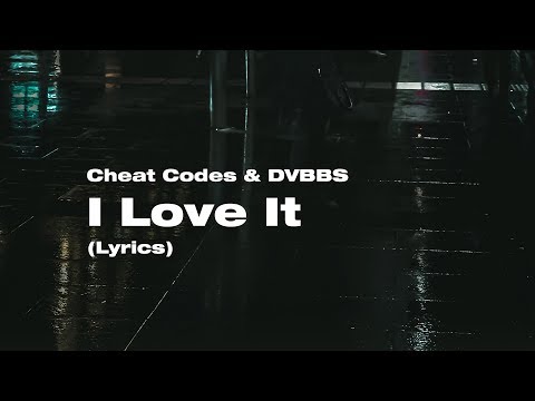 Cheat Codes & DVBBS - I Love It [Lyrics]