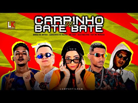 BARCA NA BATIDA, LUANZINHO DO RECIFE, MC SICK, ZECA MALVINA E MC MORENA - CARRINHO DE BATE BATE