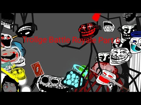 Trollge Battle Royale Part 6