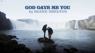 Blake Shelton - God Gave Me You (with lyrics)