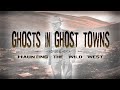 Official Trailer: Ghosts in Ghost Towns: Haunting the Wild West
