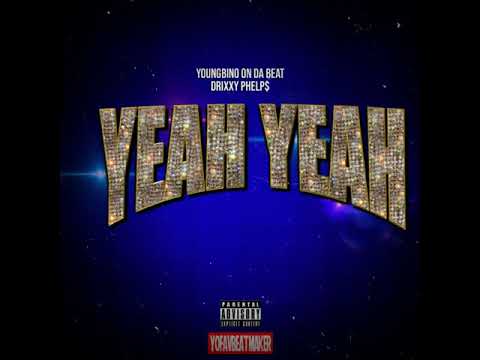 Youngbino On Da Beat - Yeah Yeah (feat. Drixxy Phelp$) ALBUM ART VISUAL