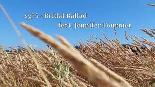 sg75 - Bridal Ballad feat. Jennifer Fournier