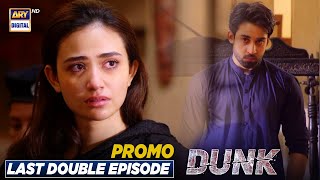Dunk | Last Double Episode | Tomorrow at 9-11 PM | ARY Digital