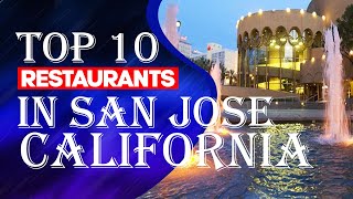 Top Ten Restaurants In San Jose , CA, 2023