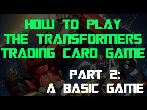 How to Play The Transformers Trading Card Game - Part 2: A Basic Game
