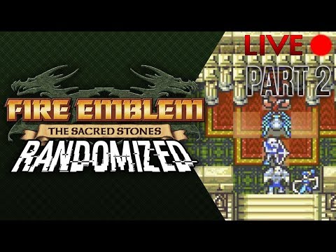 Fire Emblem: The Sacred Stones :: Randomizer :: Livestream Part 2