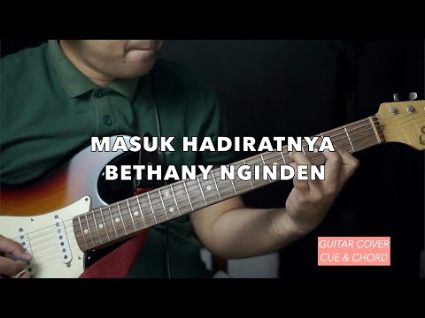 Masuk HadiratNya - Bethany Nginden | Guitar Cover | Cue & Guitar Chord
