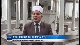 VITI I RI HIXHRI 1436   INTERVISTE ME MUFTIUN E GOSTIVARIT HFZ  SHAQIR FETAHU