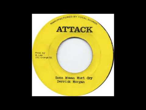 ReGGae Music 636 - Derrick Morgan - Some Woman Must Cry [Attack]