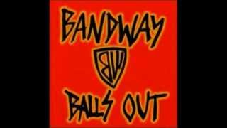 Bandway-Balls Out