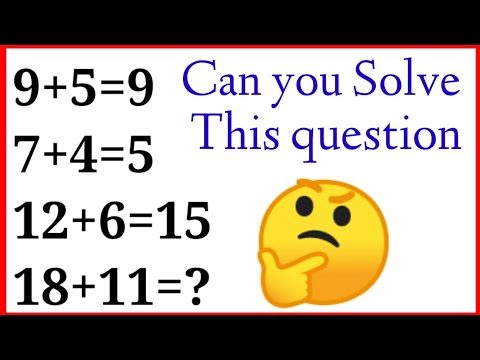 7+4=5 9+5=9 12+6=15 18+11=?||Can you Solve this question