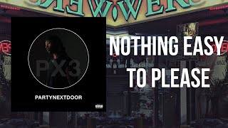 PARTYNEXTDOOR ~ Nothing Easy To Please (Instrumental) ReProd. by twxntytwo.