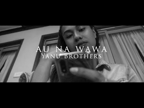 YANU BROTHERS - Au na Wawa (Official Music Video 2021) 🔥🔥