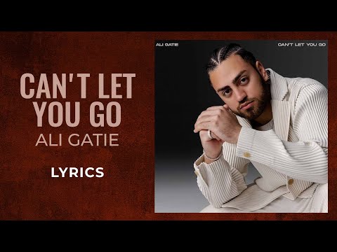 Ali Gatie - Can't Let You Go (LYRICS)