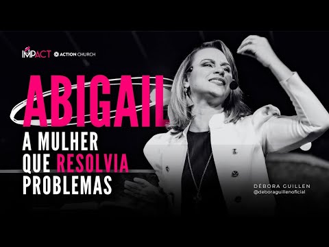 Abigail, A Mulher que Resolvia Problemas | Débora Guillen