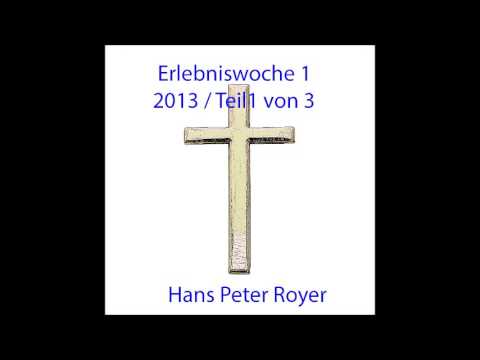Erlebniswoche 1 -  2013 -  Teil 1 von 3 - Hans Peter Royer