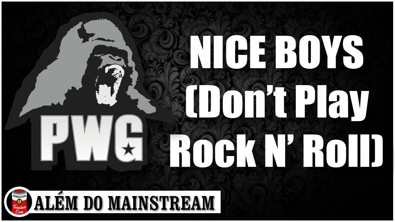 Além do Mainstream – PWG Nice Boys (Don’t Play Rock N’ Roll)