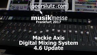 Mackie Axis Digital Mixing System 4.6 Update - Gearslutz @ Musikmesse 2017