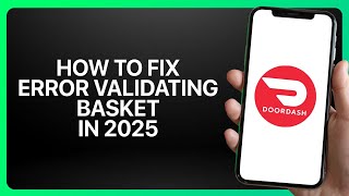How To Fix Error Validating Basket in DoorDash ! Tutorial