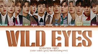 SEVENTEEN (세븐틴) - &#39;Wild Eyes&#39; (Shinhwa) Lyrics [Color Coded Lyrics]
