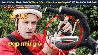 [Review Phim] Anh Chàng Thiên Tài Chỉ Thay Tay Cầm Xe Đạp Mà Vô Địch Cả Thế Giới