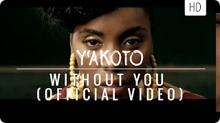 Y&#39;akoto &quot;Without You&quot; (official music video)