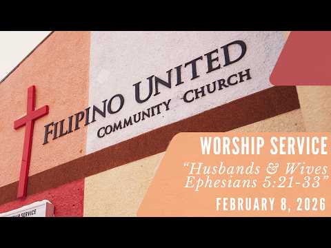 Fil-UCC Worship Service | "Husbands & Wives (Ephesians 5:21-33)"  - February 8, 2026