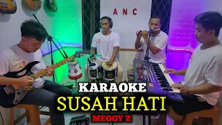 Download lagu SUSAH HATI KARAOKE MEGGY Z NADA COWOK mp3 Download lagu SUSAH HATI KARAOKE MEGGY Z NADA COWOK mp3